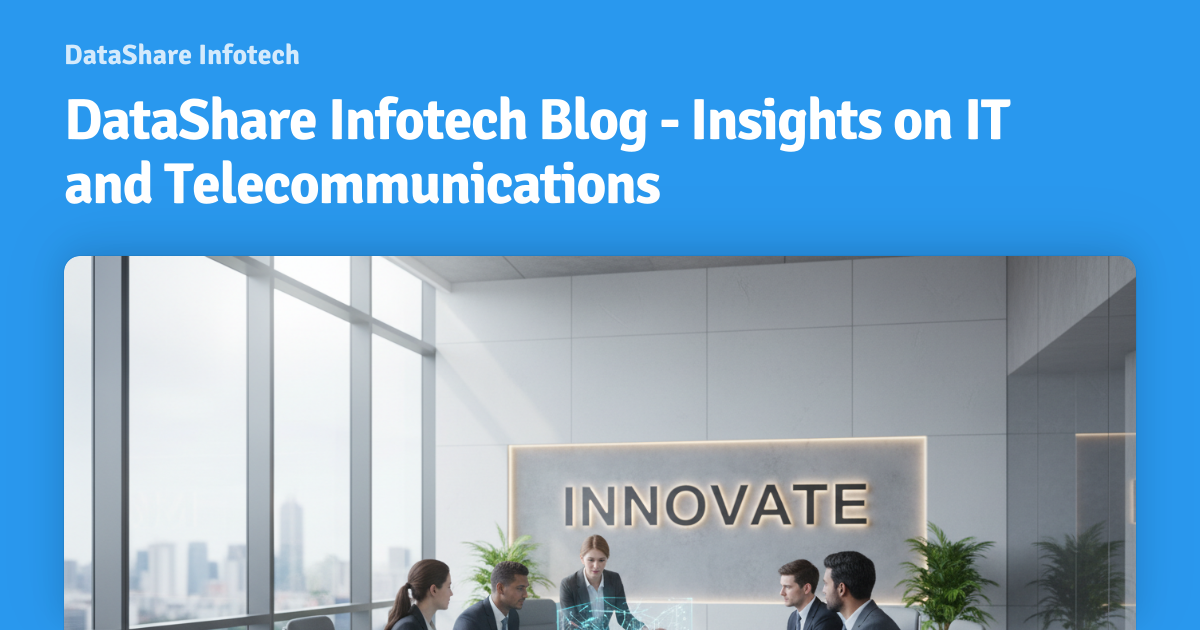 DataShare Infotech Blog - Insights on IT and Telecommunications